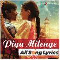 full lyrics of song Piya Milenge