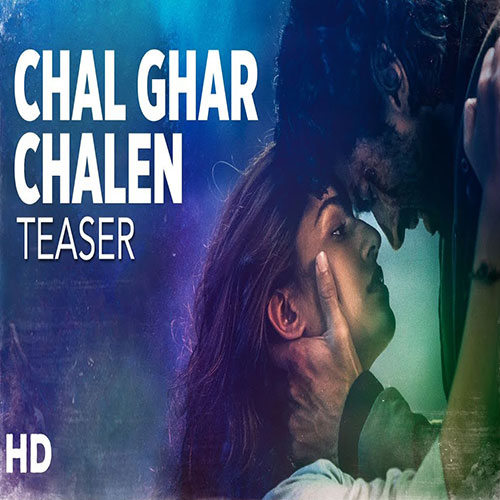 lyrics of song Chal Ghar Chalen