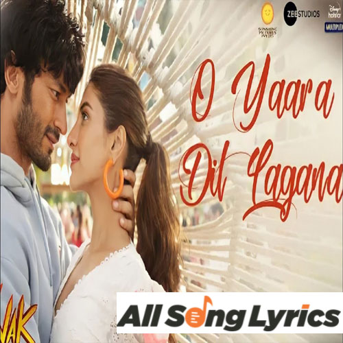 lyrics of song O Yaara Dil Lagana