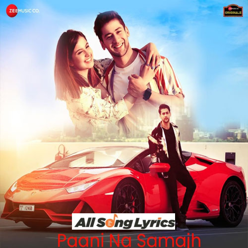 lyrics of song Paani Na Samajh