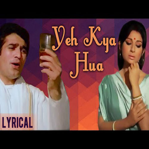 lyrics of song Ye Kya Hua Kaise Hua