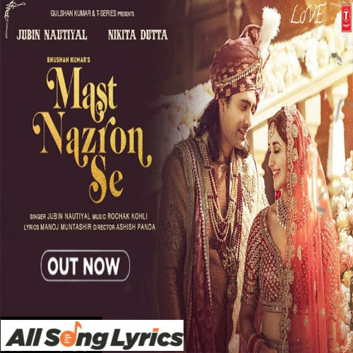 lyrics of song Mast Nazron Se