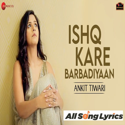 lyrics of song Ishq Kare Barbadiyaan