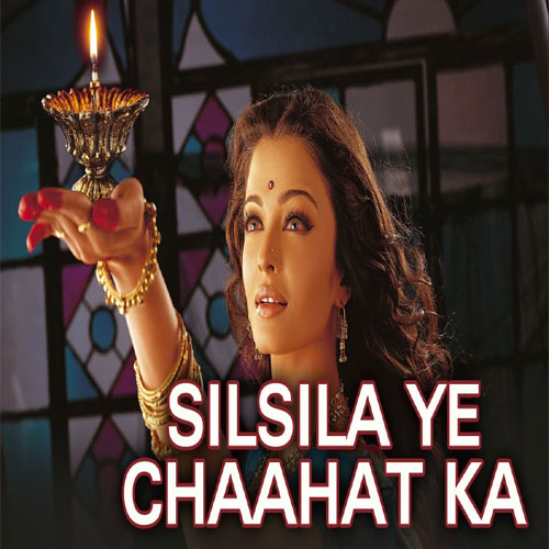 lyrics of song Silsila Ye Chaahat Ka