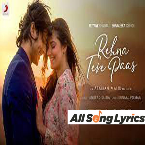 lyrics of song Rehna Tere Paas