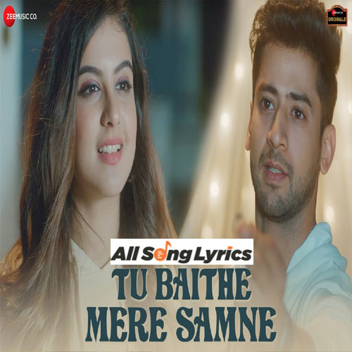 lyrics of song Tu Baithe Mere Samne