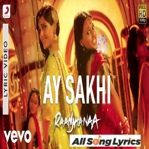 lyrics of song Ay Sakhi