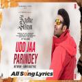full lyrics of song Udd Jaa Parindey