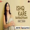 full lyrics of song Ishq Kare Barbadiyaan