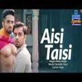 full lyrics of song Aisi Taisi