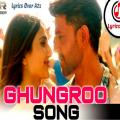 full lyrics of song Ghungroo