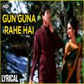 full lyrics of song Gun Guna Rahe Hai Bhanvare