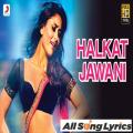 full lyrics of song Halkat Jawani