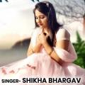 all songs of singer Shikha Bhargav